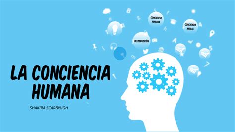 La Conciencia Humana By Elizabeth Scarbrugh On Prezi Next