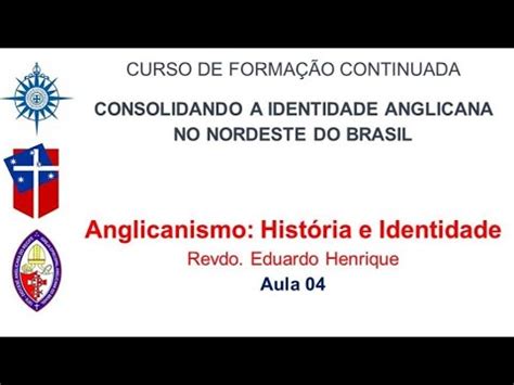 MÓDULO 01 Anglicanismo História e Identidade Aula 04 YouTube