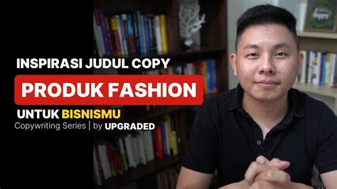 Inspirasi Judul Copywriting Untuk Produk Fashion Contoh Copywriting Youtube