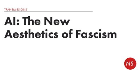 Ai The New Aesthetics Of Fascism New Socialist
