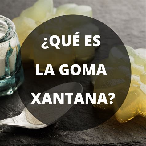 Qu Es La Goma Xantana Si Quieres Cocinar Sin Gluten La Necesitas