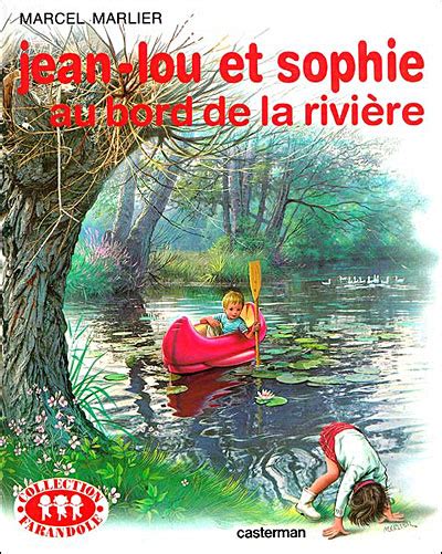 Jean Lou Et Sophie Au Bord De La Rivi Re Marcel Marlier Achat Livre