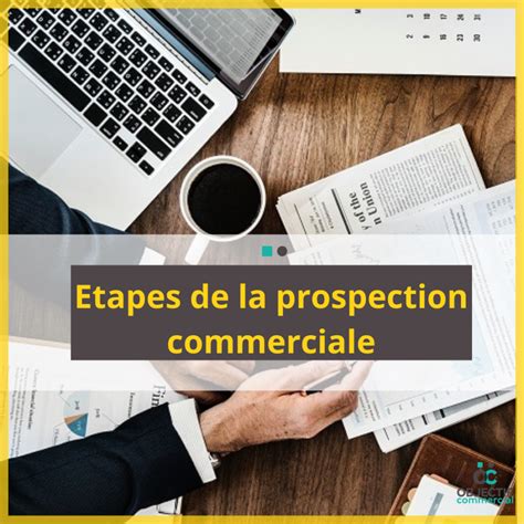 Quelles Sont Les étapes De La Prospection Commerciale