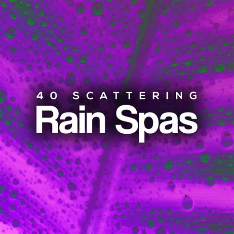 40 Scattering Rain Spas Album By Rain Spa Spotify