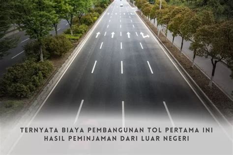 Dibangun Tahun Jalan Tol Ini Jadi Yang Pertama Di Indonesia