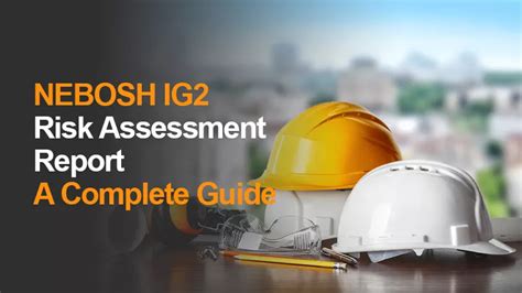 Nebosh Ig2 Risk Assessment Report A Complete Guide 2023