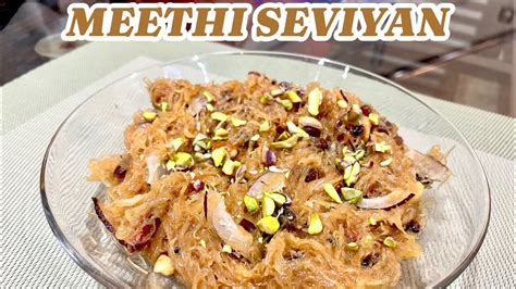 Meethi Seviyan Recipe Sweet Vermicelli Recipe Without Milk Somia