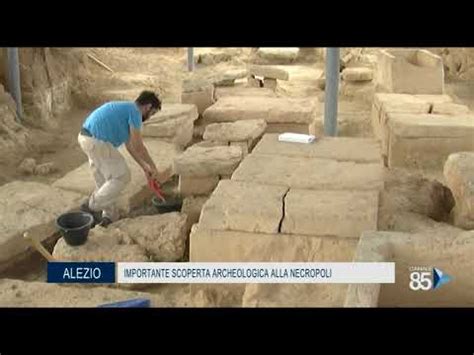 07 Agosto 2020 Alezio Importante Scoperta Archeologica Alla Necropoli