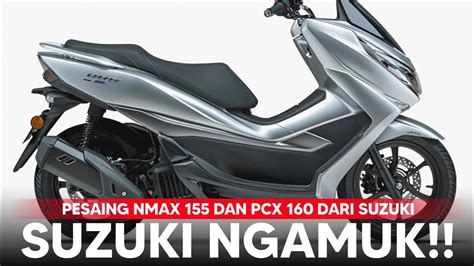 Nmax Dan PCX Punya Lawan Baru Suzuki Sudah Hadirkan Maxi Skutik