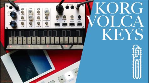 How I Use Volca Keys A Tutorial With Demo Sounds Youtube