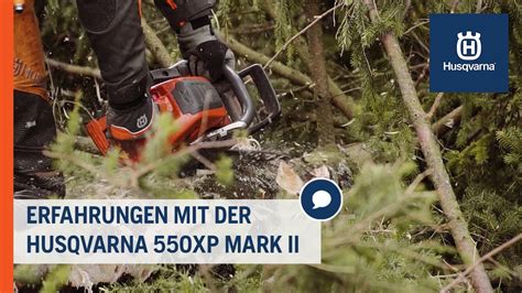 Erfahrungen mit der Kettensäge 550 XP Mark II Husqvarna Forst YouTube