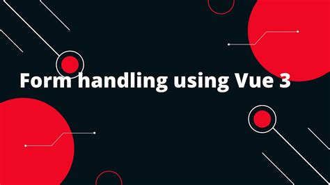 Vue JS 3 Tutorial For Beginners 17 Form Handling Using Vue 3 YouTube