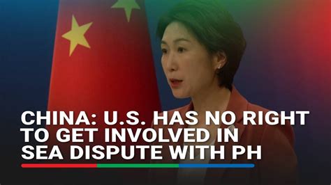 China Us Has No Right To Get Involved In Sea Dispute With Philippines