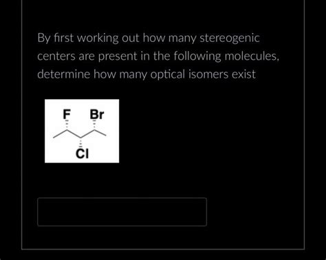 Solved By First Working Out How Many Stereogenic Centers Are Chegg