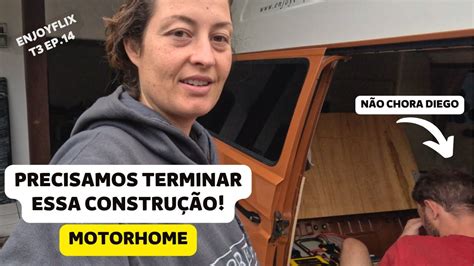 Finalizando A Constru O Do Nosso Motorhome T Ep Youtube