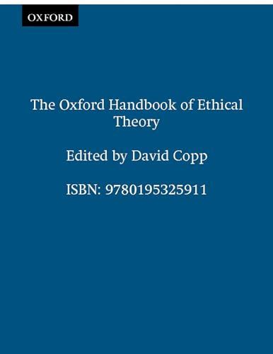 The Oxford Handbook Of Ethical Theory Oxford Handbooks 9780195325911 Abebooks