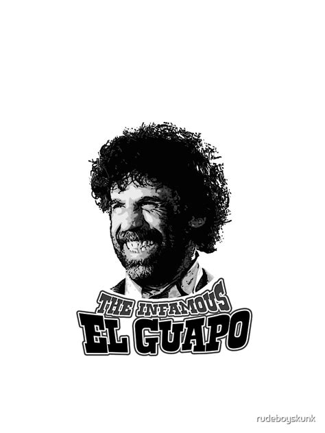 El Guapo T Shirt By Rudeboyskunk Redbubble