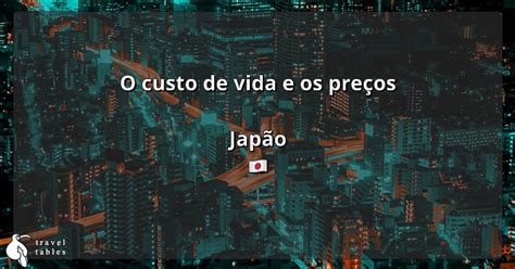 O custo de vida e os preços no Japão Atualizado em jul 2023