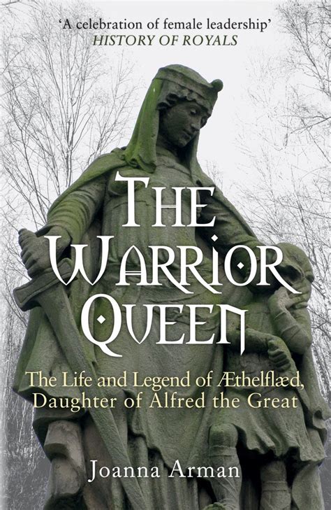 The Warrior Queen The Life And Legend Of Aethelflaed Daughter Of