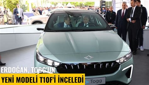 Erdo An Togg Un Yeni Modeli T F I Inceledi