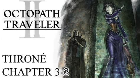 Octopath Traveler 2 Part 24 Throné Chapter 3 2 Father s Route Boss