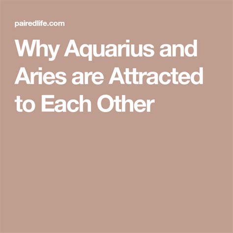 Why Aries And Aquarius Are Attracted To Each Other Aries And Aquarius