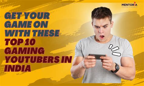 Get Your Game On With These Top Gaming Youtubers In India Mentoria