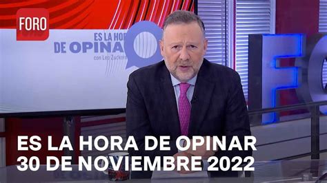 Es La Hora De Opinar Programa Completo 30 De Noviembre 2022 YouTube