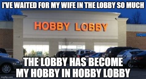 Image Tagged In Hobby Lobby Imgflip