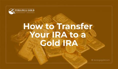 How To Transfer Your Ira To A Gold Ira Teranga Gold