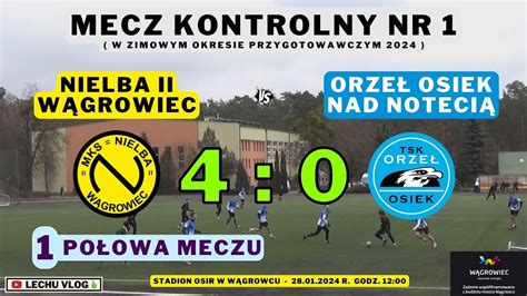 Nielba Ii W Growiec Vs Orze Osiek Nad Noteci Sparing Po Owa