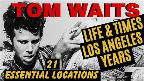 Tom Waits Story Life Times Los Angeles Years 21 Essential Locations