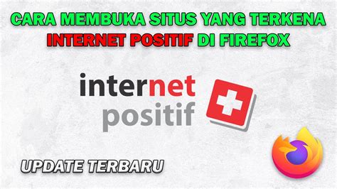 Cara Membuka Situs Terblokir Terkena Internet Positif Di Firefox