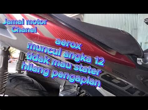 Cara Mengatasi Motor Aerox Tidak Mau Stater Muncul Angka Dan Hilang