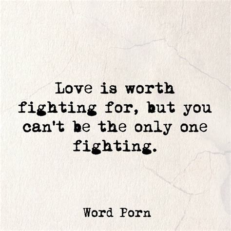 Love Is Worth Fighting For But You Cant Be The Only One Fighting Words Done Trying Quotes