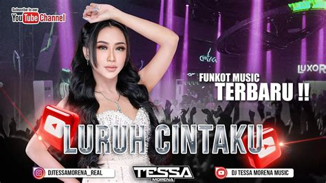 LURUH CINTAKU SINGLE FUNKOT TERBARU VIRAL TIKTOK 2024 DJ TESSA MORENA