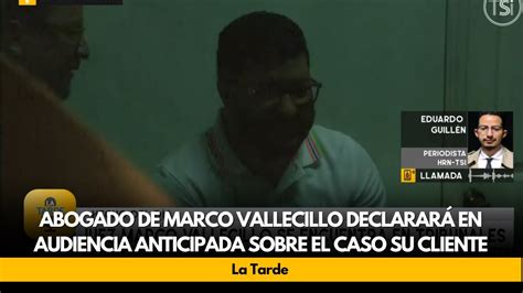 Abogado de Marco Vallecillo declarará en audiencia anticipada sobre el