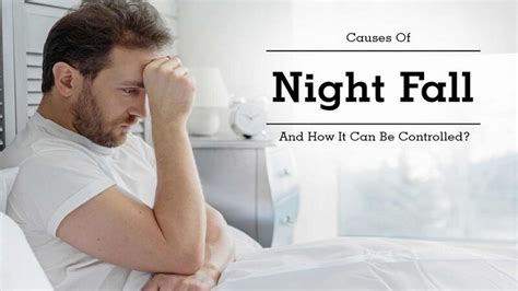 Why Nightfall Occurs In Man Causes Symptoms And Treatment