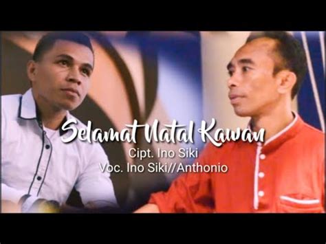 SELAMAT NATAL KAWAN Cipt Ino Siki Voc Ino Siki Anthonio YouTube