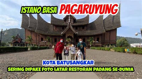 Melihat Istana Pagaruyung Batusangkar Bangunan Iconic Ranah Minang