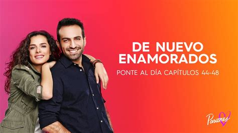 De Nuevo Enamorados Cap Ponte Al D A Por Pasiones Latam