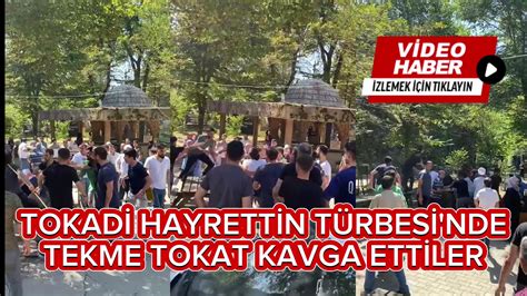 TOKADİ HAYRETTİN TÜRBESİ NDE TEKME TOKAT KAVGA ETTİLER Bolu Takip