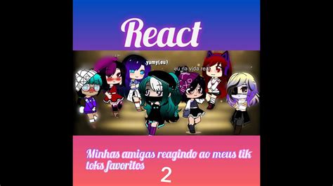 Minhas Amigas Reagindo Aos Meus Tik Toks Favoritos Parte Youtube