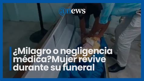 Milagro O Negligencia M Dica Mujer Revive Durante Su Funeral Youtube