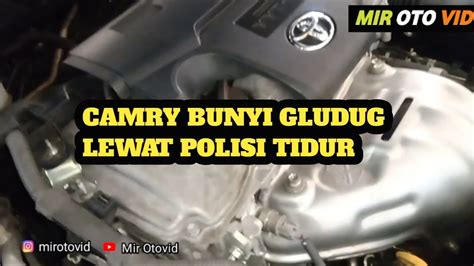 Camry Bunyi Gludug Gludug Lewat Polisi Tidur Youtube