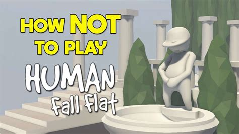 How NOT To Play Human Fall Flat Funny Moments YouTube