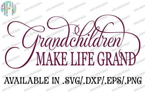 Grandchildren Make Life Grand Svg Dxf Eps Cut File By Afw Designs