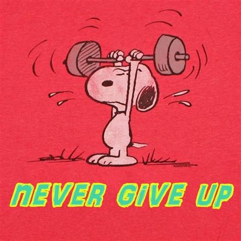 Never Give Up Snoopy Lifting Weigts Peanuts Cartoon Peanuts Snoopy Peanuts Comics Snoopy