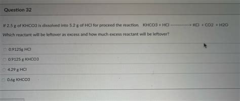 Solved Question 32 If 25 G Of Khco3 Is Dissolved Into 52 G Of Hci