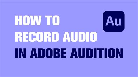 How To Record Audio In Adobe Audition Tutorial Youtube